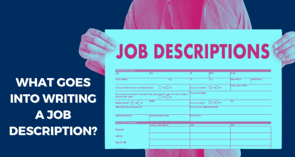 WHAT GOES INTO WRITING A JOB DESCRIPTION_-1